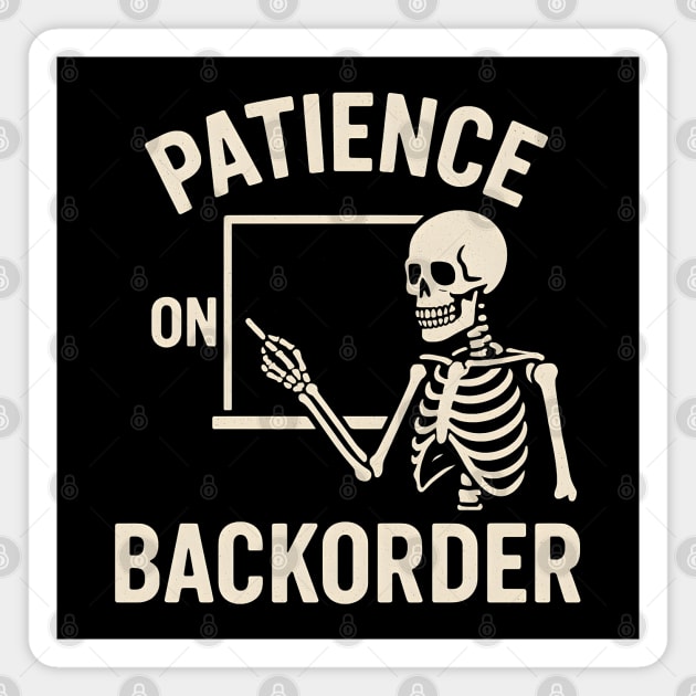 Patience on Backorder Skeleton Quote Graphic Magnet by MakerMind8.2